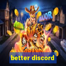 better discord